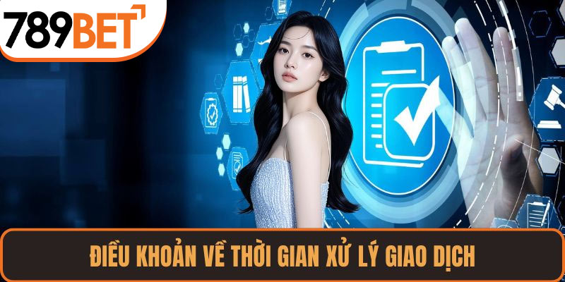 Điều khoản về thời gian xử lý giao dịch