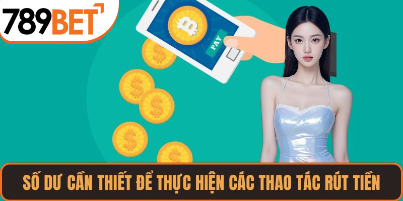 Số dư cần thiết để thực hiện các thao tác rút tiền