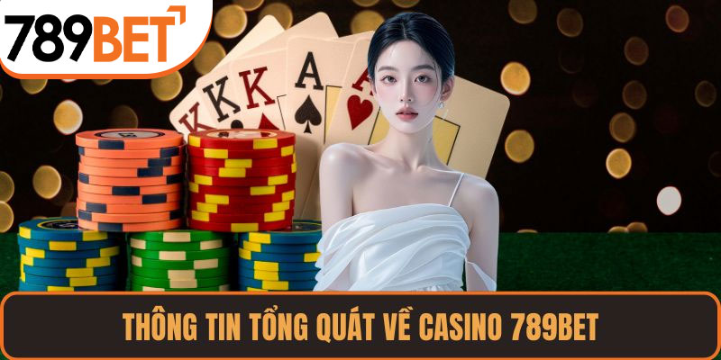 Thông tin tổng quát về Casino 789BET