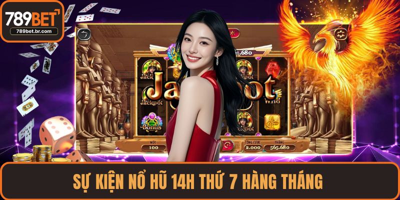 Sự kiện nổ hũ 14h thứ 7 hàng tháng